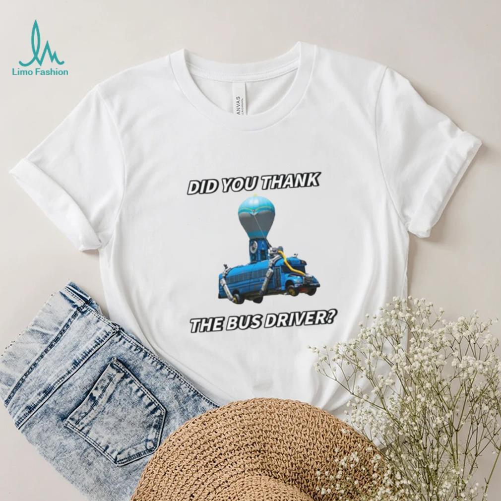 Did You Thank The Bus Driver Cringey T Shirt Did You Thank The Bus Driver Cringey T Shirt