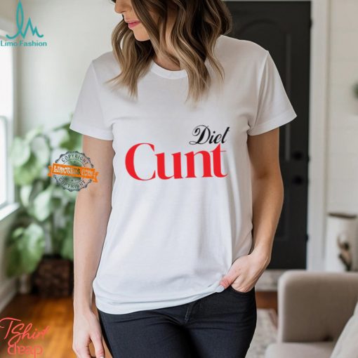 Diet Cunt Shirt