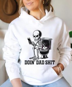 Doin Dad Shit Funny Skeleton Daddy Shirt