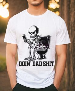 Doin Dad Shit Funny Skeleton Daddy Shirt