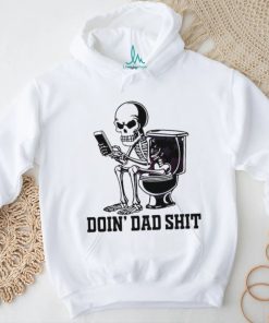 Doin Dad Shit Funny Skeleton Daddy Shirt