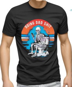 Doing Dad Shit Funny Skeleton Vintage Shirt