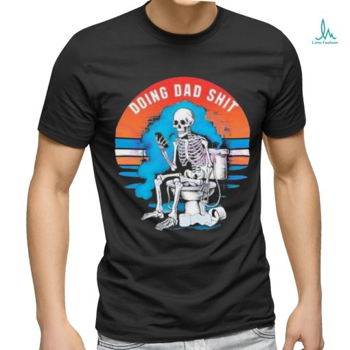 Doing Dad Shit Funny Skeleton Vintage Shirt