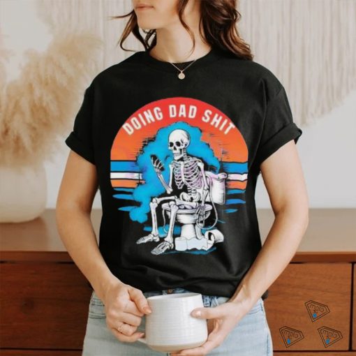 Doing Dad Shit Funny Skeleton Vintage Shirt