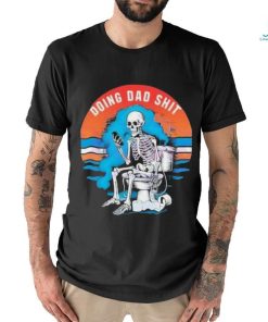Doing Dad Shit Funny Skeleton Vintage Shirt