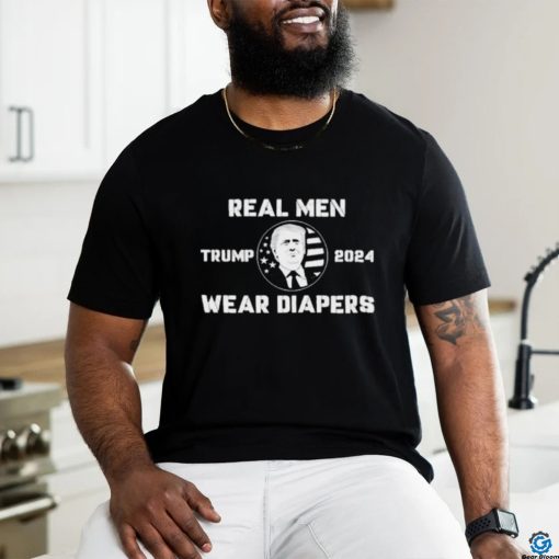 Donald Trump 2024 Real Men Wear Diapers Shirt