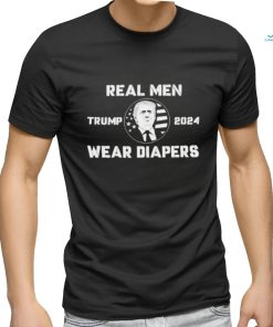 Donald Trump 2024 Real Men Wear Diapers Shirt