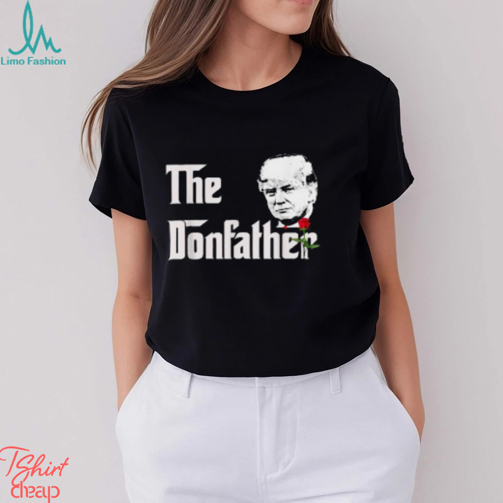Donald Trump Shirt The Donfather T Shirt Donald Trump Shirt The Donfather T Shirt
