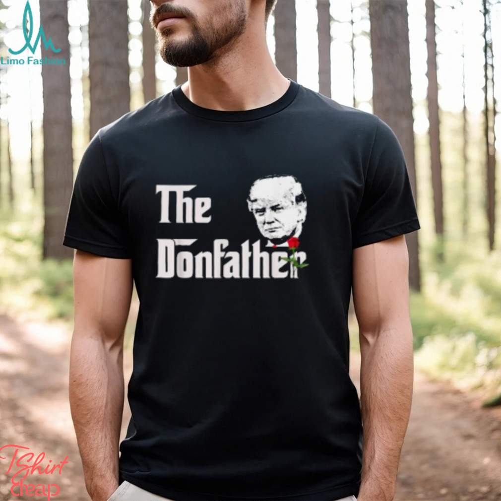 Donald Trump Shirt The Donfather T Shirt Donald Trump Shirt The Donfather T Shirt
