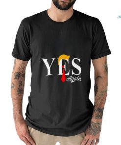Donald Trump Yes Again T Shirt