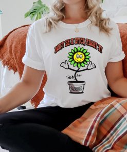 Don't Be A Bitch About It Eazybaked T Shirt
