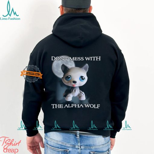 Don’t Mess With The Alpha Wolf T Shirt