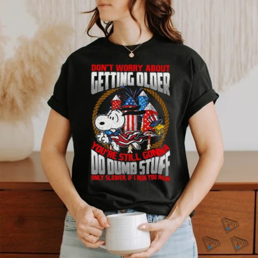 Don’t Worry About Getting Older… If I Run You Run Unisex T Shirt