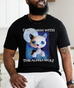 Don’t mess with the alpha wolf shirt