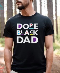 Dope Black Dad Black Father T Shirt