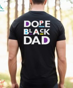 Dope Black Dad Black Father T Shirt