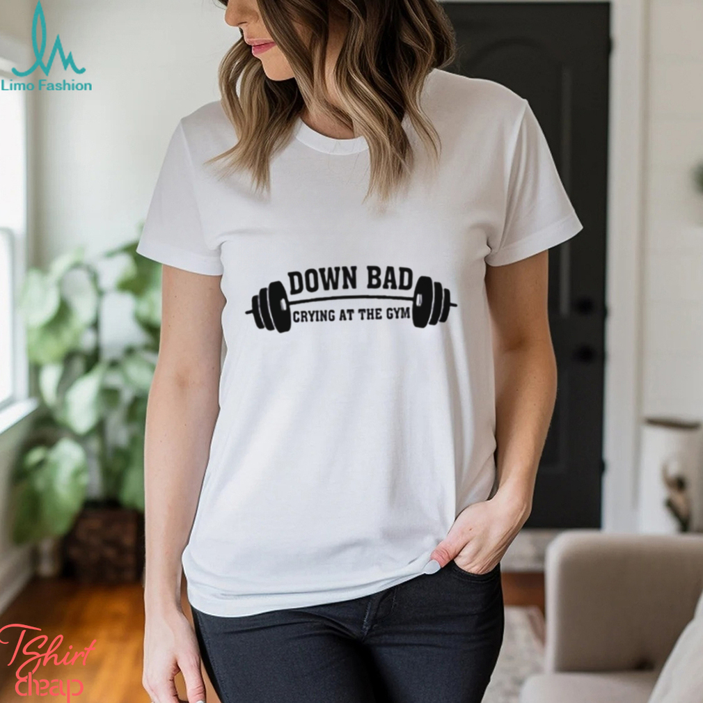 Down Bad Crying At The Gym Shirt Down Bad Crying At The Gym Shirt