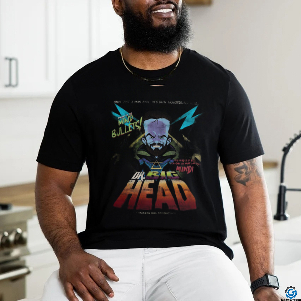 Dr. BIG HEAD shirt