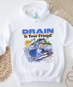 Drain831 Drain Beach Is Your Friend Shirt
