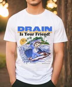 Drain831 Drain Beach Is Your Friend Shirt