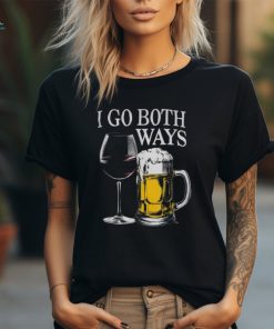 Drinking Alcohol I Go Both Ways Wine Beer T Shirt