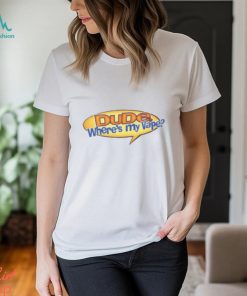 Dude, Where's My Vape Shirt