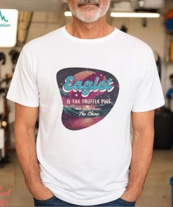 Eaglet and the truffle pigs with special guests the chins shirt