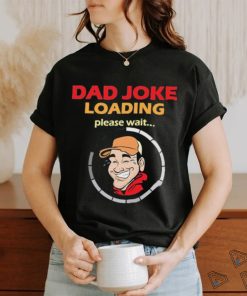 Earl Of Dad Jokes Dad Jokes Loading T shirts