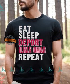 Eat Sleep Deport Ilhan Omar Repeat Shirt