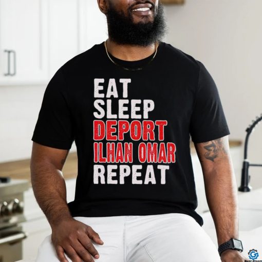 Eat sleep deport Ilhan Omar repeat shirt