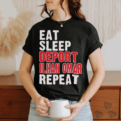 Eat sleep deport Ilhan Omar repeat shirt