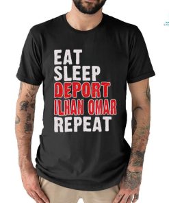 Eat sleep deport Ilhan Omar repeat shirt