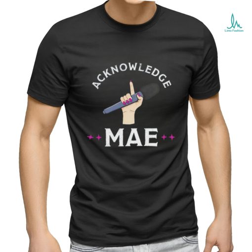 Emily Mae Acknowledge Mae shirt