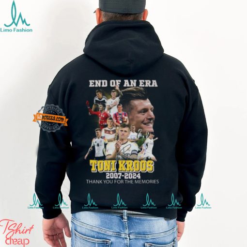End Of An Era Toni Kroos 2007 2024 Thank You For The Memories T Shirt