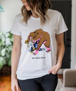 Epic Bear Move Shirt