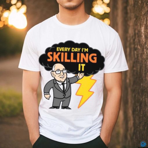 Every day I’m skilling it shirt