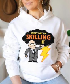 Every day I’m skilling it shirt