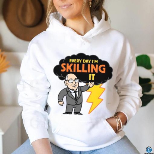 Every day I’m skilling it shirt