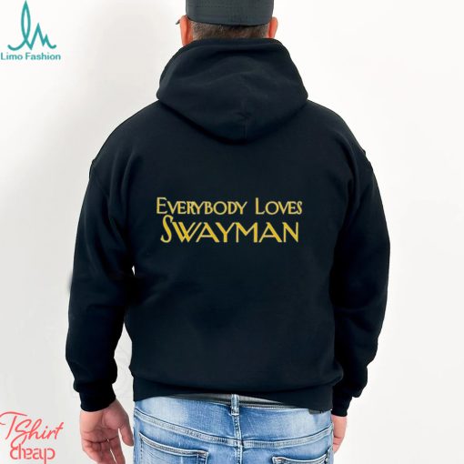Everybody Loves Swayman T Shirt