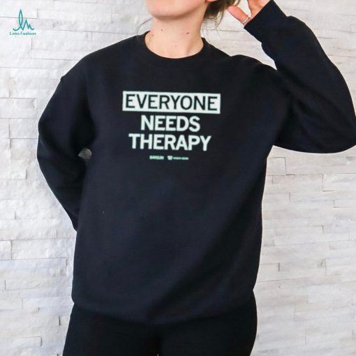 Everyone Needs Therapy T Shirt