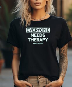 Everyone Needs Therapy T Shirt