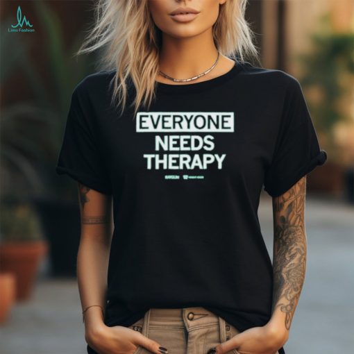 Everyone Needs Therapy T Shirt