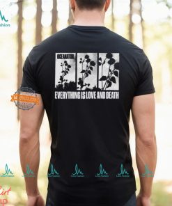 Everything Is Love And Death Shirt