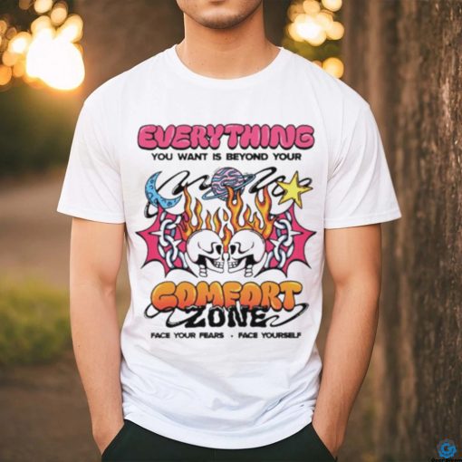 Everything you want is beyond your comfort zone shirt