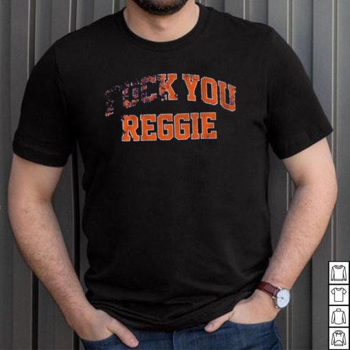 F___ You Reggie Shirt