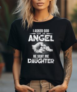 Father Grandpa I Asked God For An Angel He Sent Me My Daughter 132 Family Dad Unisex T Shirt