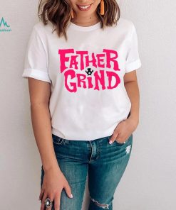 Father grind shirt