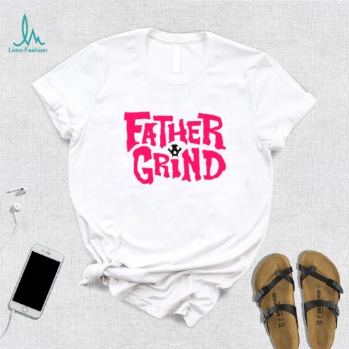 Father grind shirt