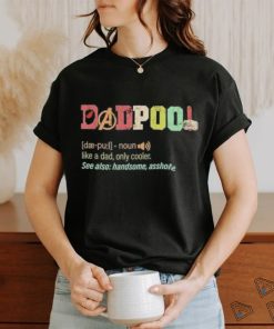 Father’s Day Deadpool Dadpool Like A Dad Only Cooler T Shirt