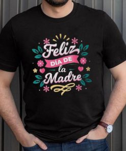 Feliz Dia De La Madre T Shirt